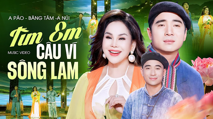 2 "Anh Em Song Sinh" A Páo hát Tìm Em Câu Ví Sông Lam đốn tim người nghe - A Páo & Băng Tâm & A Núi