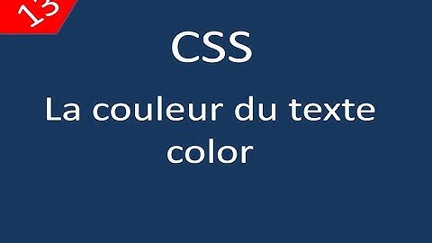 CSS للمبتدئين 13  La couleur du texte Color