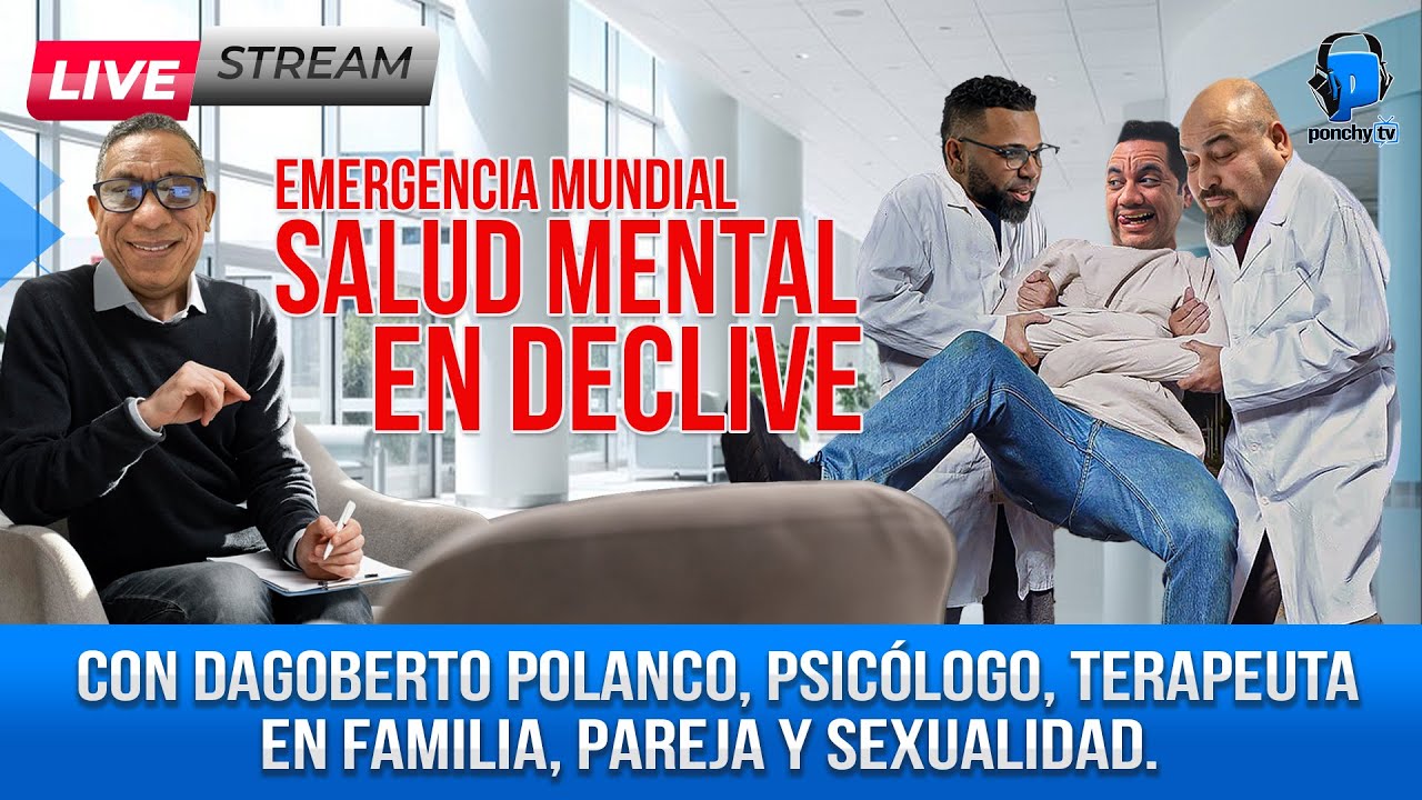 SALUD MENTAL EN DECLIVE  // Con Dagoberto Polanco - Psicólogo.  #saludmental #lacherchadeponchytv