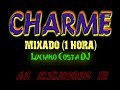 Charme mixado  pti 1 hora   luciano costa dj