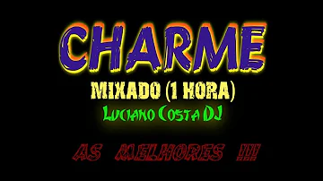 CHARME MIXADO  PTI (1 HORA)  - LUCIANO COSTA DJ