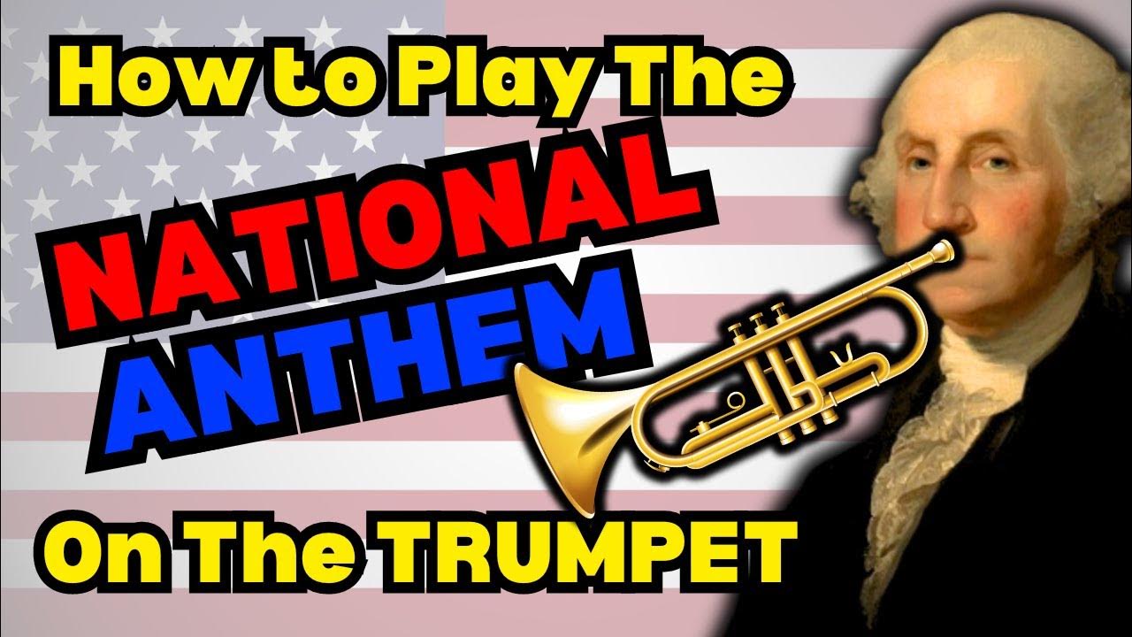 How To Play The National Anthem On The Trumpet YouTube