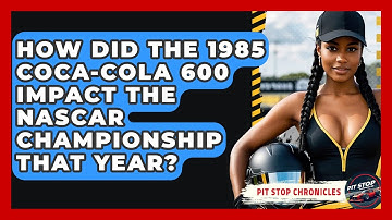 How Did The 1985 Coca-Cola 600 Impact The NASCAR Championship That Year? - Pit Stop Chronicles