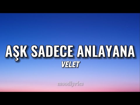 Velet - Aşk Sadece Anlayana (Lyrics/Sözleri)