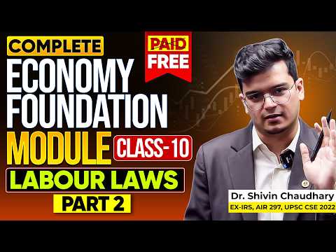 CLASS - 10 | Labour Laws: Economy Foundation Module for UPSC by Dr. Shivin Chaudhary | Sarrthi IAS