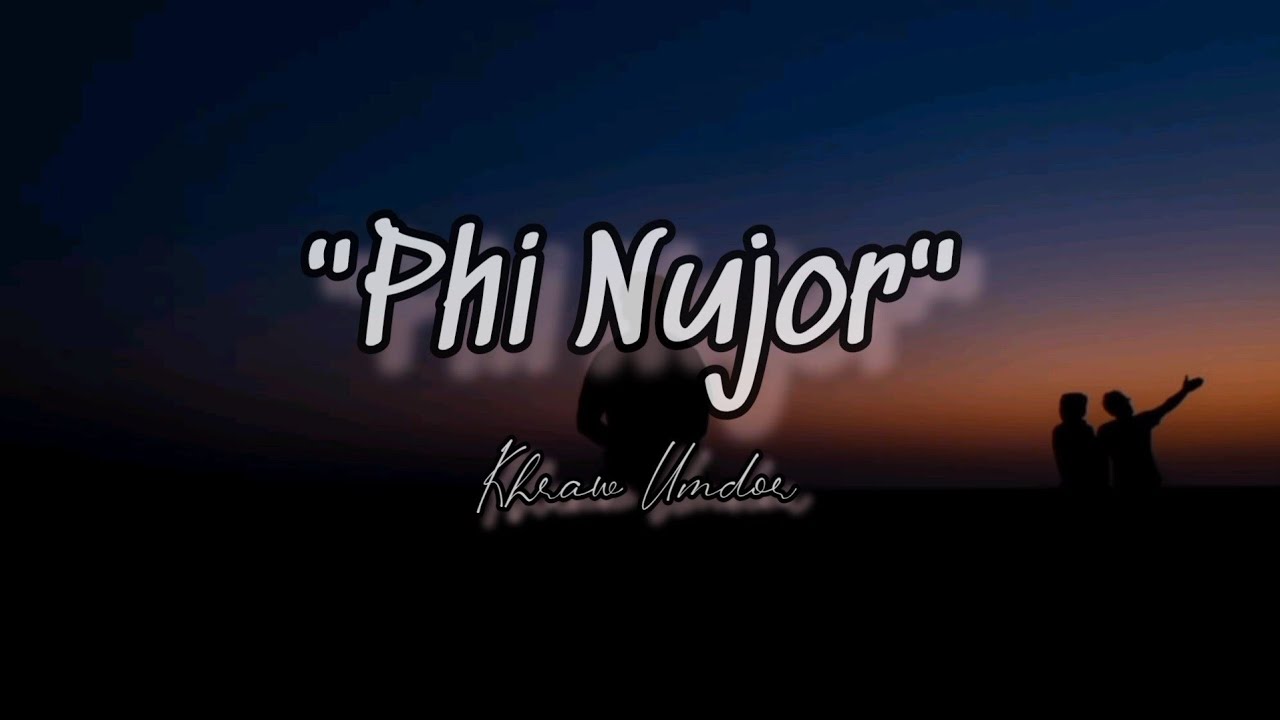 Phi Nujor   Khraw Umdor  Official Khasi Love Song  KhrawUmdor