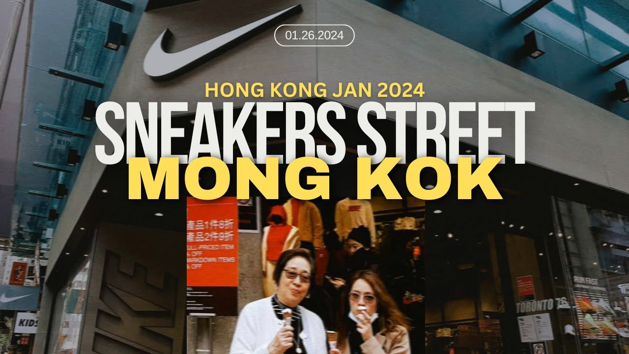 EP 44: HONG KONG SNEAKERS STREET MONG KOK