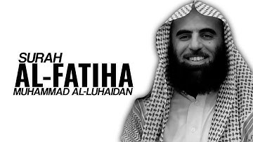 Surah Al-Fatiha | سورة الفاتحة | Muhammad Al-Luhaidan | محمد اللحيدان