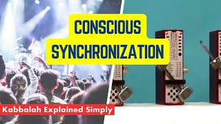 What Is Conscious Synchronization - Kabbalah Explained Simply