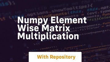 numpy element wise matrix multiplication