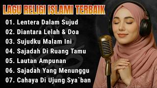 Lagu Religi Islami Terbaru & Terbaik Paling Menyentuh Hati Full Album | Lentera Dalam Sujud