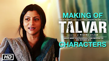 Making Of Talvar Characters | Irrfan Khan, Konkona Sen Sharma, Neeraj Kabi, Atul Kumar, Gajraj Rao