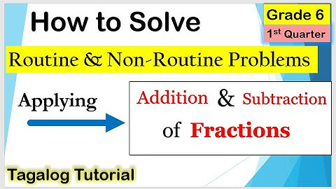 [Tagalog] Solving Routine and Non-Routine Problems Involving Fractions #Mathematics6 #Firstquarter