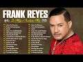 FRANK REYES EXITOS SUS MEJORES CANCIONES / LAS 30 GRANDES CANCIONES DE FRANK REYES