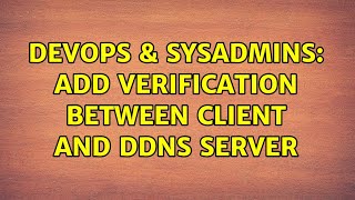 DevOps & SysAdmins: Add verification between Client and DDNS Server