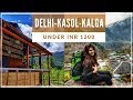Delhi to Kasol, Kalga | Offbeat in Himachal | Cheapest trip | Parvati Valley | Budget travel vlog