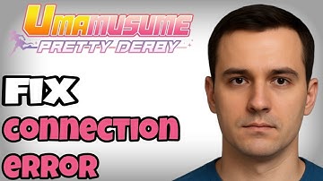 How to Fix Connection Errors in Umamusume Pretty Derby – 2025 Guide
