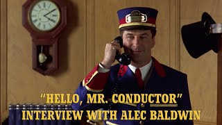 Hello, Mr. Conductor (Interview with Alec Baldwin)