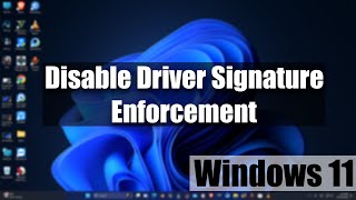 how to disable driver signature enforcement on windows 11 | fix driver issues