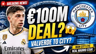 😱 Federico Valverde to Manchester City? €100M Transfer Update!