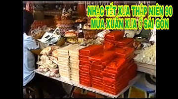 NHẠC TẾT XƯA KHÔNG KHÍ MÙA XUÂN XƯA SÀI GÒN THẬP NIÊN 90