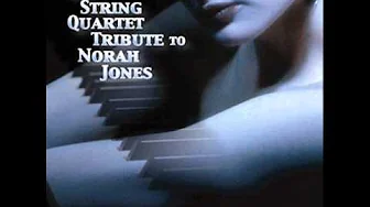 Come Away With Me - The String Quartet Tribute To Norah Jones Come Away With Me - The String Quartet Tribute To Norah Jones