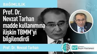 Prof. Dr. Nevzat Tarhan madde kullanımına ilişkin TBMM'yi bilgilendirdi