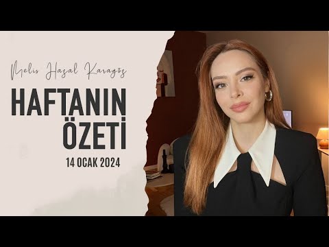 Melis Hazal Karagöz ile Haftanın Özeti | 14.01.2024