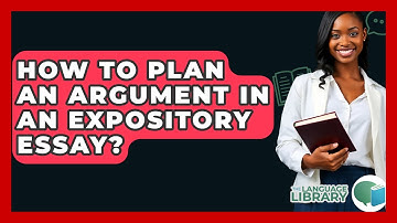 How To Plan An Argument In An Expository Essay? - The Language Library
