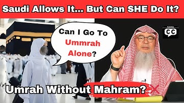 Saudi Allows Woman Alone for Umrah But Prophet ﷺ Does not! |  Sheikh Assim on Women Traveling Alone