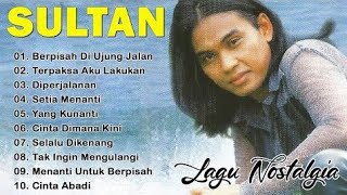 SULTAN Full Album Lagu Terbaik Sepanjang Masa | Lagu Cinta Abadi & Bikin Nostalgia