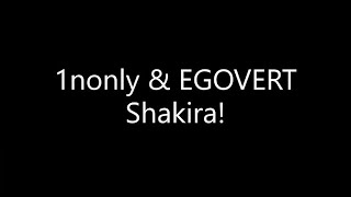 1nonly - Shakira! {Ft. EGOVERT} (Lyrics) Resimi