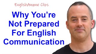 Why You're Not Prepared For Real English Communication - EnglishAnyone Clips