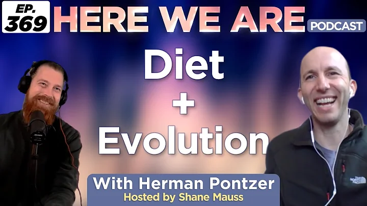 Diet + Evolution | Here We Are Podcast Ep. 369 w/H...