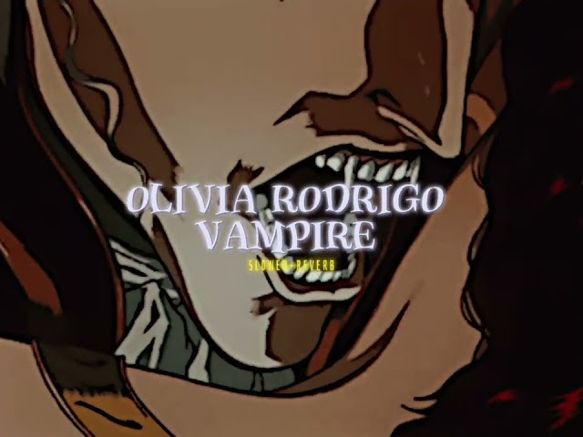Olivia Rodrigo~ Vampire { s l o w e d + r e v e r b }✨ class=