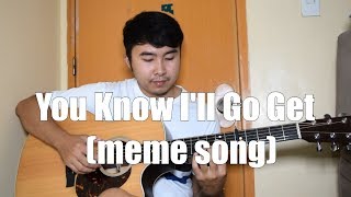 You Know Ill Go Get (Coffin Meme) Fingerstyle Guitar