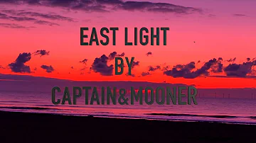 Captain & Mooner  East Light