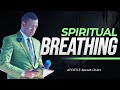 Spiritual breathing  apostle arome osayi