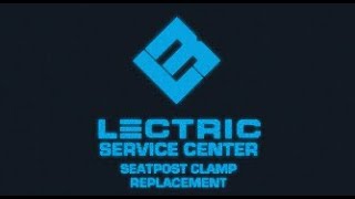 Lectric Service Center | Seatpost Clamp Installation