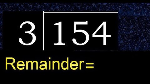 Divide 154 by 3 , remainder  . Division with 1 Digit Divisors . How to do