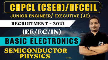 LEC - 01 || Semiconductor physics || BASIC ELECTRONICS || CHPCL(CSEB)/DFCCIL || EE/EC/IN