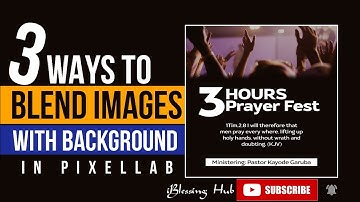 3 ways to Blend Images with Background in Pixellab