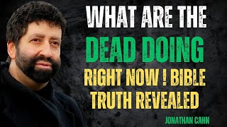 "What Are the Dead Doing Right Now? The Bible’s Stunning Truth Revealed!" #JONATHAN CAHN Speech !