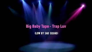 Big Baby Tape - Trap Luv Remix By Sq