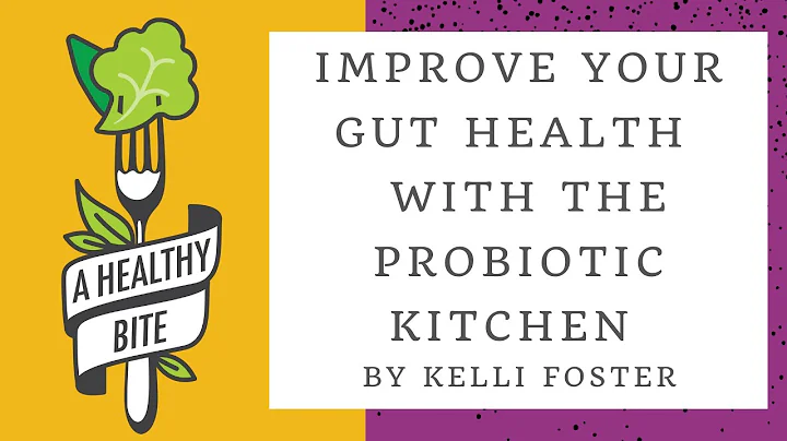 Improve Your Gut Health  with The Probiotic Kitche...