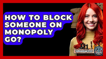 How To Block Someone On Monopoly Go? - The Board Game Xpert