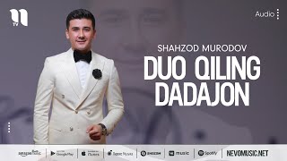 Shahzod Murodov - Duo qiling dadajon (audio 2022)