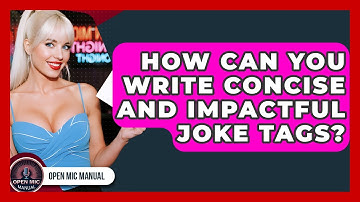 How Can You Write Concise And Impactful Joke Tags? - Open Mic Manual