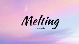 Kali Uchis - Melting | melting like an ice cream when you smile