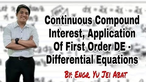 Continuous Compound Interest, Application of First Oder DE - Differential Equations